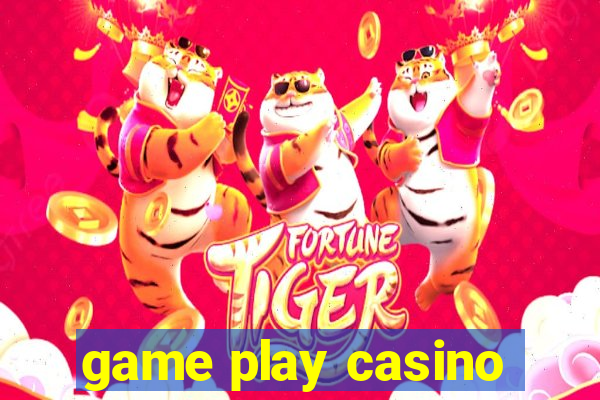 game play casino